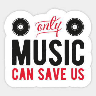 Only music can save us Sticker